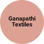 Business logo of Ganapathi textiles