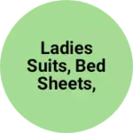 Business logo of Ladies suits, bed sheets, blankets, kurti, shawls,