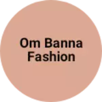 Business logo of Om banna fashion