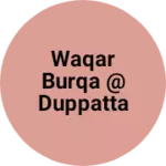 Business logo of Waqar burqa @ duppatta @ suite center
