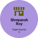 Business logo of Shreyansh roy