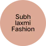 Business logo of Subhlaxmi fashion world