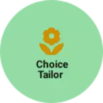 Business logo of Choice Tailor