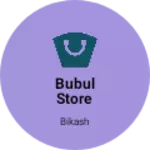 Business logo of Bubul store