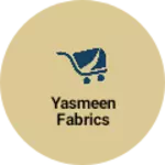 Business logo of Yasmeen Fabrics