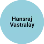 Business logo of Hansraj vastralay