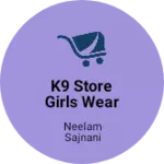 Business logo of K9 Store Girls Wear Shop