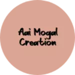 Business logo of Aai mogal creation