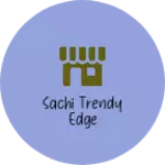 Business logo of Sachi Trendy Edge