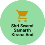 Business logo of Shri Swami Samarth kirana and general Store