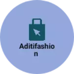 Business logo of Aditifashion