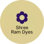 Business logo of Shree ram dyes