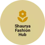 Business logo of Shaurya Fashion Hub