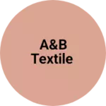 Business logo of A&B Textile