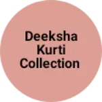 Business logo of Deeksha kurti collection