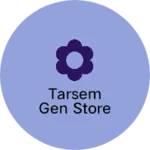Business logo of Tarsem Gen Store