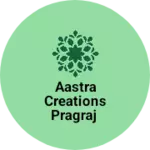 Business logo of Aastra creations pragraj
