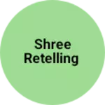 Business logo of Shree retelling