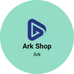 Business logo of Ark shop