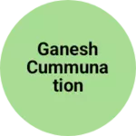 Business logo of Ganesh cummunation