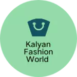 Business logo of Kalyan fashion world