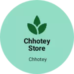 Business logo of Chhotey store