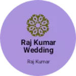 Business logo of Raj kumar wedding collection