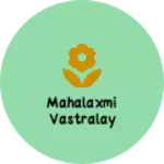 Business logo of Mahalaxmi vastralay