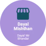 Business logo of Dayal mishthan Bhandar