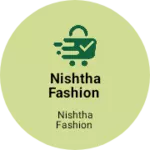 Business logo of Nishtha fashion