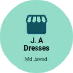 Business logo of J. A dresses