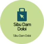 Business logo of Sibu dam doloi