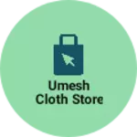 Business logo of Umesh cloth store