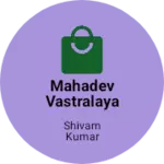 Business logo of Mahadev vastralaya