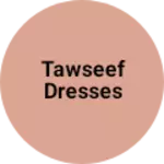 Business logo of Tawseef dresses