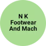 Business logo of N K FOOTWEAR AND MACHINERY