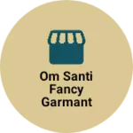 Business logo of Om santi fancy garmant