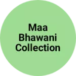 Business logo of Maa bhawani collection
