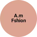 Business logo of A.m fshion