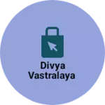Business logo of Divya vastralaya