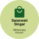 Business logo of Saraswati singar Mahal
