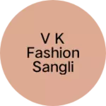 Business logo of V k Fashion sangli