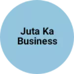 Business logo of Juta ka business