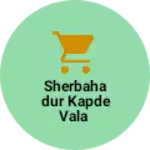 Business logo of Sherbahadur kapde vala