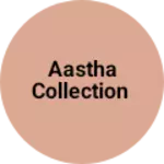 Business logo of Aastha collection