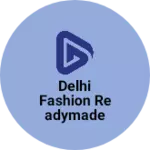 Business logo of Delhi fashion readymade