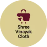 Business logo of Shree Vinayak Cloth Market