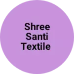 Business logo of Shree Santi textile