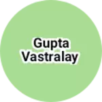 Business logo of GUPTA VASTRALAY