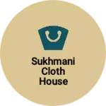 Business logo of Sukhmani cloth house